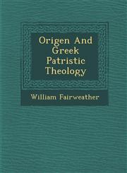 Origen And Greek Patristic Theology,1249992699,9781249992691
