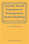 SystemC Kernel Extensions for Heterogeneous System Modeling A Framework for Multi-MoC Modeling & Simulation,1402080875,9781402080876