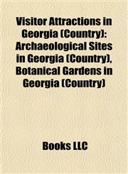 Visitor Attractions in Georgia (Country) Archaeological Sites in Georgia (Country), Botanical Gardens in Georgia (Country),1158009658,9781158009657