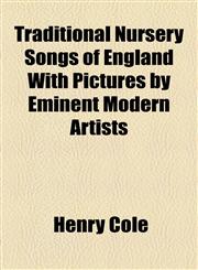 Traditional Nursery Songs of England With Pictures by Eminent Modern Artists,1153826224,9781153826228