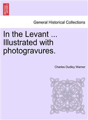In the Levant ... Illustrated with photogravures. Volume II,1241497613,9781241497613