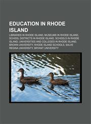 Education in Rhode Island Libraries in Rhode Island, Museums in Rhode Island, School districts in Rhode Island, Schools in Rhode Island,1157093604,9781157093602