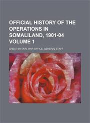 Official history of the operations in Somaliland, 1901-04 Volume 1,1236580451,9781236580450