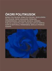 Okori Politikusok Bizanci Politikusok, Romai Politikusok, Okori Gorog Politikusok, Okori Uralkodok, Periklesz, Epameinondasz, Lukurgosz,1232899585,9781232899587