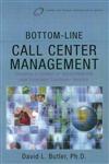 Bottom-Line Call Center Management Creating a Culture of Accountability and Excellent Customer Service,0750676841,9780750676847