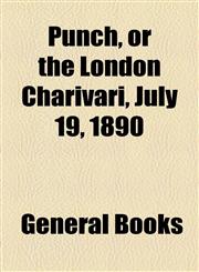 Punch, or the London Charivari, July 19, 1890,1153680114,9781153680110