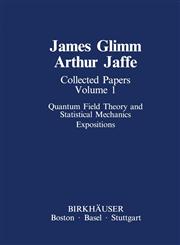 Collected Papers Vol.1 Quantum Field Theory and Statistical Mechanics : Expositions,0817632719,9780817632717