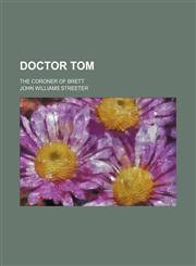 Doctor Tom; The Coroner of Brett,1150212314,9781150212314