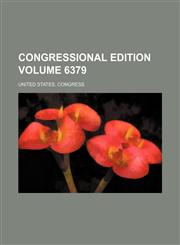Congressional edition Volume 6379,1231174145,9781231174142
