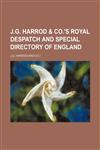 J.G. Harrod & co.'s royal despatch and special directory of England,1155907892,9781155907895