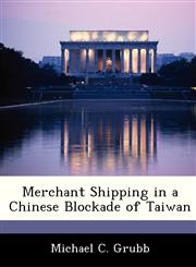 Merchant Shipping in a Chinese Blockade of Taiwan,128833012X,9781288330126