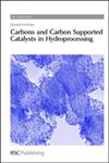 Carbons and Carbon Supported Catalysts in Hydroprocessing,0854041435,9780854041435