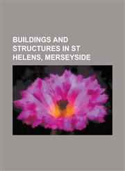 Buildings and Structures in St Helens, Merseyside Sankey Canal, Vulcan Foundry, Knowsley Road, Bold Power Station, Sankey Viaduct,1156102340,9781156102343