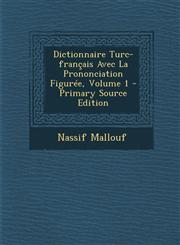 Dictionnaire Turc-Francais Avec La Prononciation Figuree, Volume 1,1287687822,9781287687825