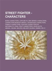 Street Fighter - Characters Boss Characters, Capcom vs. Snk Series Characters, Characters Born by Month, Crossover Characters, Female Characters,,1234840758,9781234840754