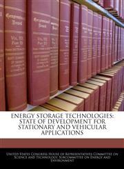 ENERGY STORAGE TECHNOLOGIES STATE OF DEVELOPMENT FOR STATIONARY AND VEHICULAR APPLICATIONS,1240531001,9781240531004