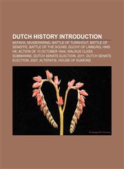 Dutch history Introduction Batavia, Muiderkring, Battle of Turnhout, Battle of Seneffe, Battle of the Sound, Duchy of Limburg, HMS H6,1157032885,9781157032885