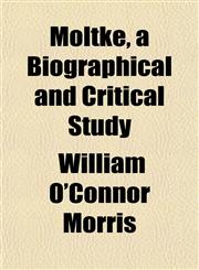 Moltke, a Biographical and Critical Study,1152423924,9781152423923