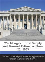 World Agricultural Supply and Demand Estimates June 23, 1983,1288612478,9781288612475