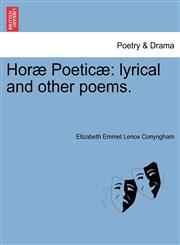 Horæ Poeticæ lyrical and other poems.,1241402086,9781241402082