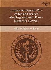 Improved bounds for codes and secret sharing schemes from algebraic curves.,1249041392,9781249041399