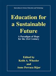 Education for a Sustainable Future A Paradigm of Hope for the 21st Century,0306464209,9780306464201
