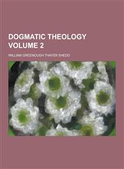 Dogmatic Theology Volume 2,1230355219,9781230355214