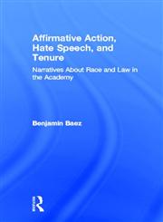 Affirmative Action, Hate Speech, and Tenure Narratives about Race and Law in the Academy,0415929644,9780415929646