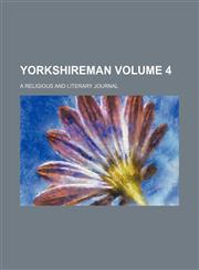 Yorkshireman Volume 4; a religious and literary journal,1154095886,9781154095883