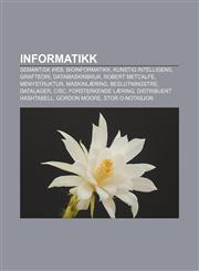 Informatikk Semantisk web, Bioinformatikk, Kunstig intelligens, Grafteori, Datamaskinbruk, Robert Metcalfe, Menystruktur, Maskinlæring,1232783366,9781232783367