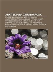 Arkitektura zirriborroak Etxebizitza ekologiko, Ingeles lorategi, Chartreseko katedrala, Gizako Piramide Handia, Parke zoologiko,1233042009,9781233042005