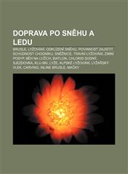 Doprava po sněhu a ledu Brusle, Lyžování, Odklízení sněhu, Povinnost zajistit schůdnost chodníku, Sněžnice, Travní lyžování, Zimní posyp,1232825980,9781232825982