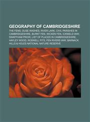Geography of Cambridgeshire The Fens, Ouse Washes, River Lark, Civil parishes in Cambridgeshire, Burnt Fen, Wicken Fen, Icknield Way,115648085X,9781156480854