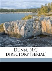 Dunn, N.C. directory [serial] Volume 1 (1918/1919),1149352086,9781149352083