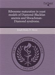 Ribosome Maturation in Yeast Models of Diamond-Blackfan Anemia and Shwachman-Diamond Syndrome.,1243791101,9781243791108