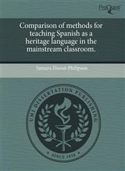 Comparison of methods for teaching Spanish as a heritage language in the mainstream classroom.,1243415673,9781243415677