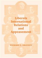 Liberals, International Relations, and Appeasement The Liberal Party, 1919-1939,0714681334,9780714681337