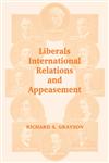 Liberals, International Relations, and Appeasement The Liberal Party, 1919-1939,0714681334,9780714681337
