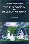 The Inner Teachings of the Philosophy and Religion of India Revised Edition,818090220X,9788180902208