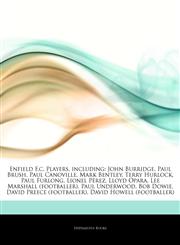 Articles On Enfield F.c. Players, including John Burridge, Paul Brush, Paul Canoville, Mark Bentley, Terry Hurlock, Paul Furlong, Lionel PÃ©rez, Lloyd Opara, Lee Marshall (footballer), Paul Underwood, Bob Dowie, David Preece (footballer),1242818847,9781242818844