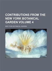 Contributions from the New York Botanical Garden Volume 4,1154266117,9781154266115