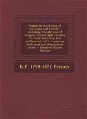 Historical Collections of Louisiana and Florida Including Translations of Original Manuscripts Relating to Their Discovery and Settlement, with Numer,1287870686,9781287870685