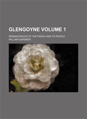 Glengoyne Volume 1; reminiscences of the parish and its people,1154191028,9781154191028