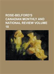 Rose-Belford's Canadian Monthly and National Review Volume 18,1236763130,9781236763136