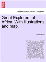 Great Explorers of Africa. With illustrations and map.,124149939X,9781241499396