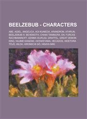Beelzebub - Characters Abe, Agiel, Angelica, Aoi Kunieda, Arandron, Athrun, Beelzebub IV, Behemoth, Chiaki Tanimura, En, Furcas Rachmaninoff, Genma Isurugi, Graffel, Great Demon King, Hajime Kanzaki, Hatakeyama, Hecados, Hidetora Tōjō, Hilda,1234753502,9781234753504