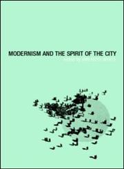 Modernism and the Spirit of the City,0415258413,9780415258418