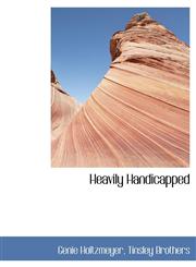 Heavily Handicapped,1140488716,9781140488712
