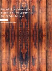 Journal of Landsborough's Expedition from Carpentaria (Large Print Edition),1434627713,9781434627711