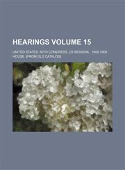 Hearings Volume 15,1150556463,9781150556463